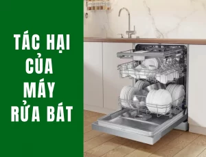 tác hại của máy rửa bát
