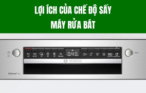 Chế độ sấy máy rửa bát