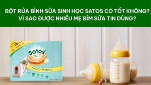 Bột rửa bình sữa sinh học Satos có tốt không? Vì sao được nhiều mẹ bỉm sữa tin dùng?